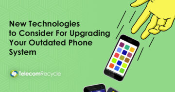 Upgrade Outdated Phone System - Telecom Recycle