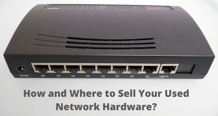 Sell your Used Network Hardware
